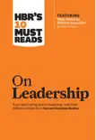 HBR's 10 Must Reads on Leadership (with featured article "What Makes an Effective Executive," by Peter F. Drucker) sinopsis y comentarios