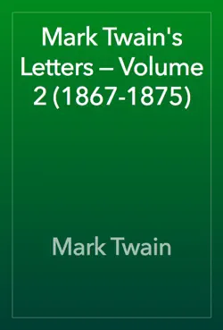 mark twain's letters — volume 2 (1867-1875) book cover image
