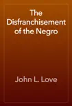 The Disfranchisement of the Negro reviews