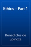 Ethics — Part 1 book summary, reviews and download