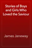 Stories of Boys and Girls Who Loved the Saviour reviews