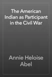 The American Indian as Participant in the Civil War reviews
