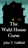 The Wahl House Curse synopsis, comments
