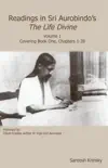 Readings in Sri Aurobindo's The Life Divine Volume 1 sinopsis y comentarios