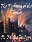 The Fighting of the Flames synopsis, comments
