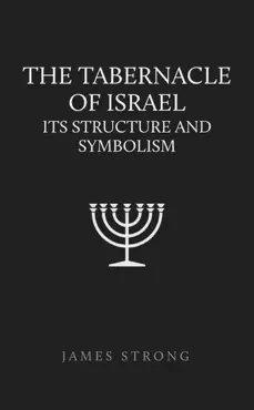 the tabernacle of israel: its structure and symbolism book cover image