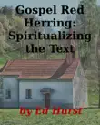 Gospel Red Herring: Spiritualizing the Text sinopsis y comentarios