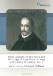 Some Account of the Lives and Writings of Lope Felix de Vega and Guillen de Castro: Vol. 1 sinopsis y comentarios