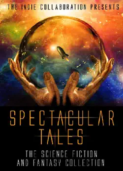 spectacular tales: a science fiction and fantasy collection book cover image