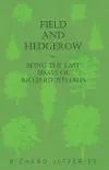 Field and Hedgerow - Being the Last Essays of Richard Jefferies synopsis, comments