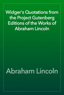 widger's quotations from the project gutenberg editions of the works of abraham lincoln book cover image