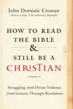 How to Read the Bible and Still Be a Christian synopsis, comments