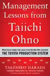Management Lessons from Taiichi Ohno: What Every Leader Can Learn from the Man who Invented the Toyota Production System sinopsis y comentarios