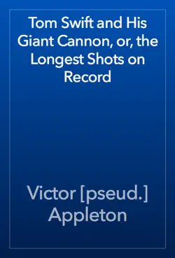 tom swift and his giant cannon, or, the longest shots on record book cover image