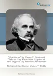 "Hawthorne" by James T. Fields and "Tales of The White Hills, Legends of New England" by Nathaniel Hawthorne sinopsis y comentarios