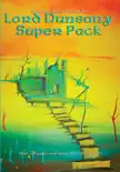 Lord Dunsany Super Pack synopsis, comments
