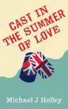 Cast in the Summer of Love synopsis, comments