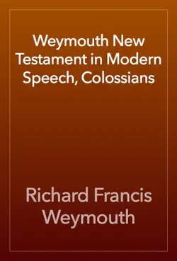 weymouth new testament in modern speech, colossians imagen de la portada del libro