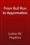 From Bull Run to Appomattox reviews