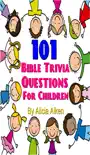 101 Bible Trivia Questions for Children synopsis, comments