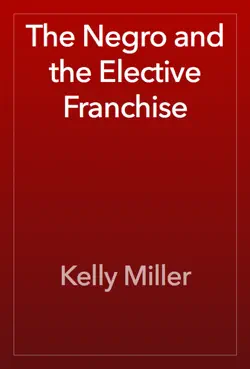 the negro and the elective franchise book cover image