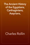 The Ancient History of the Egyptians, Carthaginians, Assyrians, reviews