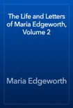 The Life and Letters of Maria Edgeworth, Volume 2 sinopsis y comentarios