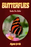 Butterfly Facts For Kids 9-12 book summary, reviews and download