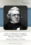 Hints to Collectors of Original Editions of the Works of William Makepeace Thackeray synopsis, comments