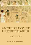 Ancient Egypt - Light Of The World, Volume 1 book summary, reviews and download