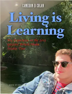 living is learning: my experience on the 2013 gaylord british media studies tour book cover image