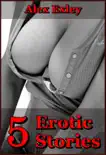 5 Erotic Stories synopsis, comments