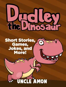 dudley the dinosaur: short stories, games, jokes, and more! book cover image