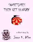 Sometimes They Get Hungry synopsis, comments
