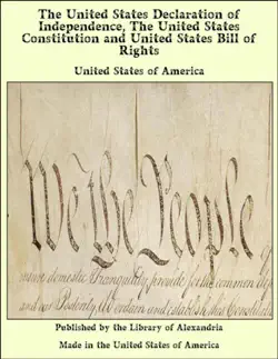 the united states declaration of independence, the united states constitution and united states bill of rights book cover image