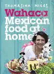 Wahaca - Mexican Food at Home synopsis, comments