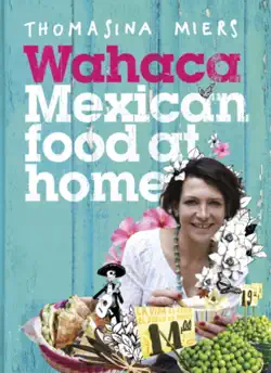 wahaca - mexican food at home book cover image