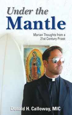 under the mantle: marian thoughts from a 21st century priest book cover image