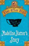 Ever After High: Madeline Hatter's Story e-book