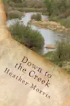 Down to the Creek- Book 1 of the Colvin Series synopsis, comments