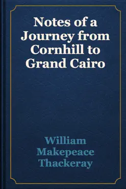 notes of a journey from cornhill to grand cairo book cover image