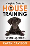 Complete Guide to House Training Puppies and Dogs sinopsis y comentarios