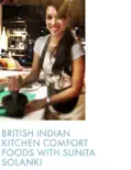 British Indian Comfort Foods with Sunita Solanki reviews