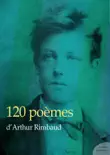 120 poèmes d'Arthur Rimbaud sinopsis y comentarios