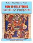 How to Tell Stories Sacred and Profane synopsis, comments