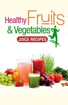 healthy fruits & vegetables juice recipes book cover image