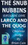 Larco and the Quog synopsis, comments