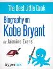 Kobe Bryant: A Biography sinopsis y comentarios