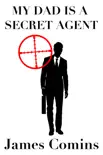 My Dad is a Secret Agent book summary, reviews and download