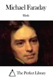 Works of Michael Faraday synopsis, comments